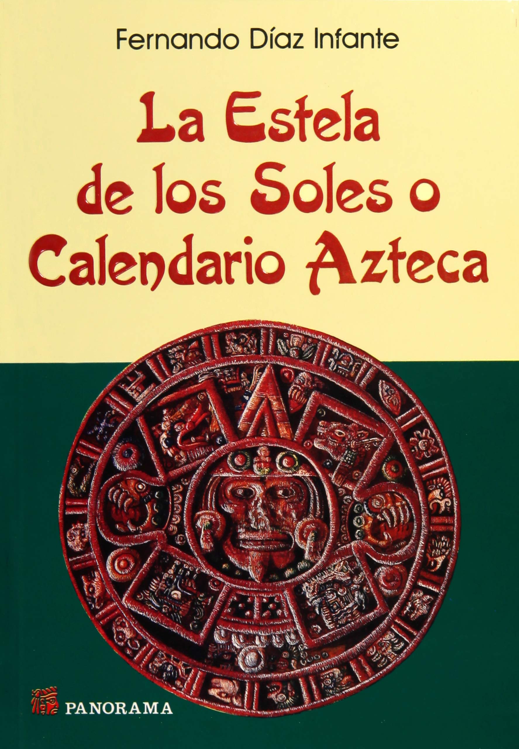 La Estela De Los Soles O Calendario Azteca Fernando Diaz Infante Amazon Com Mx Libros