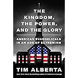 The Kingdom, the Power, and the Glory: American Evangelicals in an Age of Extremism