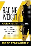 Racing Weight Quick Start Guide: A 4-Week Weight-Loss Plan for Endurance Athletes (The Racing Weight Series)