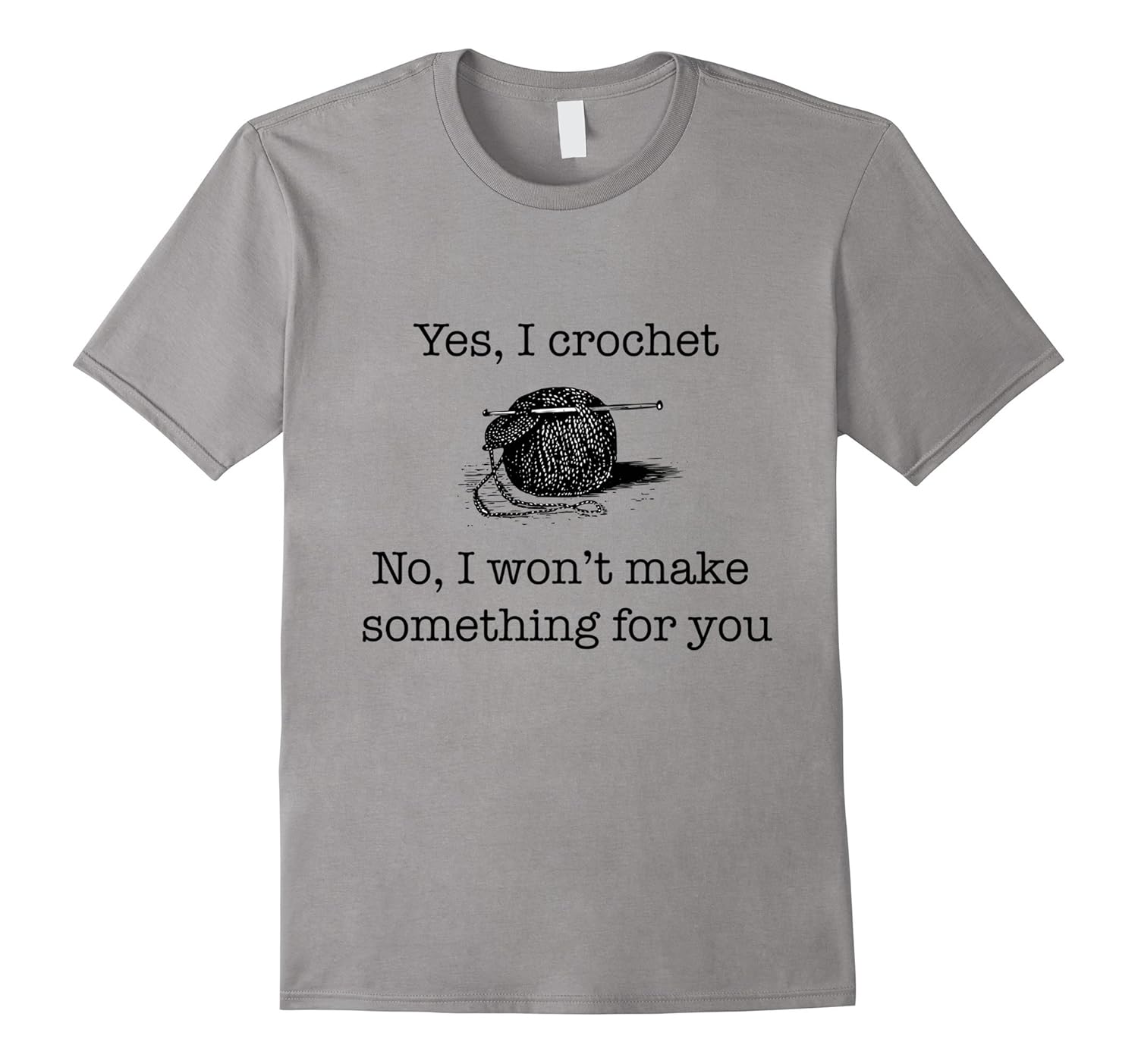 Yes I crochet, no I won't make something for you t-shirt-Rose