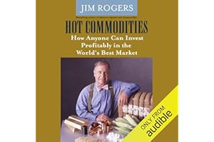 Hot Commodities: How Anyone Can Invest Profitably in the World's Best Market