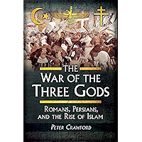 The War of the Three Gods: Romans, Persians, and the Rise of Islam book cover The War of the Three Gods: Romans, Persians, and the Rise of Islam book cover