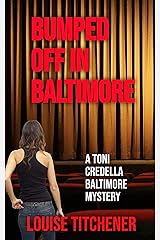 Bumped Off in Baltimore: A Toni Credella Baltimore Mystery (Toni Credella Mysteries Book 4) Kindle Edition