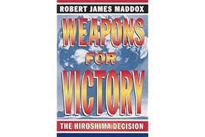 Weapons for Victory: The Hiroshima Decision Fifty Years Later