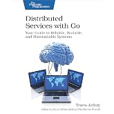 Distributed Services with Go: Your Guide to Reliable, Scalable, and Maintainable Systems