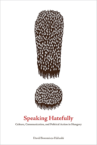 Download Speaking Hatefully: Culture, Communication, and Political Action in Hungary (Rhetoric and Democratic Deliberation Book 6) (English Edition) PDF