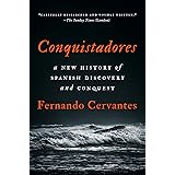 Conquistadores: A New History of Spanish Discovery and Conquest