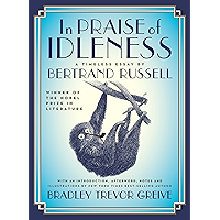 In Praise of Idleness: The Classic Essay with a New Introduction by Bradley Trevor Greive book cover In Praise of Idleness: The Classic Essay with a New Introduction by Bradley Trevor Greive book cover