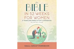 The Bible in 52 Weeks for Women: A Yearlong Bible Study Companion