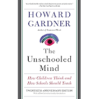 The Unschooled Mind: How Children Think and How Schools Should Teach book cover The Unschooled Mind: How Children Think and How Schools Should Teach book cover