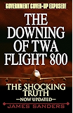 The Downing of TWA Flight 800: The Shocking Truth
