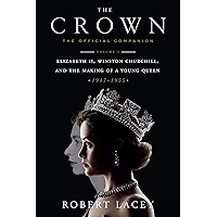The Crown: The Official Companion, Volume 1: Elizabeth II, Winston Churchill, and the Making of a Young Queen (1947-1955… book cover