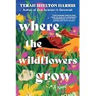 Where the Wildflowers Grow: A Novel