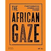 The African Gaze: Photography, Cinema and Power