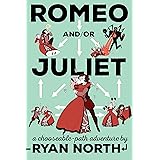 Romeo and/or Juliet: A Chooseable-Path Adventure
