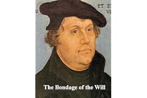 The Bondage of the Will (Annotated)