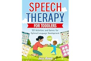 Speech Therapy for Toddlers: 151 Activities and Games for Optimal Language Development (Toddler Skill-Building)