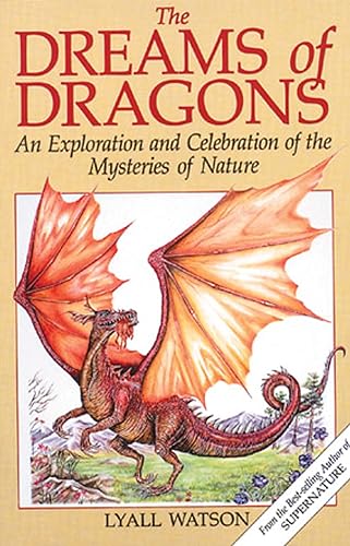Download The Dreams of Dragons: An Exploration and Celebration of the Mysteries of Nature PDF