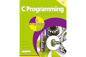 C Programming in easy steps, 5th Edition: Updated for the GNU Compiler version 6.3.0 and Windows 10