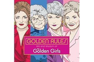 Golden Rules: Wit and Wisdom of The Golden Girls