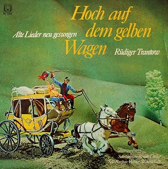 Hoch Auf Dem Gelben Wagen Alte Lieder Neu Gesungen Rudiger