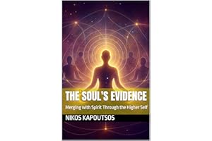 The Soul's Evidence: Merging with Spirit Through the Higher Self