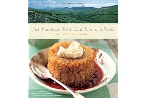 Irish Puddings, Tarts, Crumbles, and Fools: 80 Glorious Desserts
