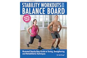 Stability Workouts on the Balance Board: Illustrated Step-by-Step Guide to Toning, Strengthening and Rehabilitative Technique