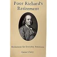 Poor Richard's Retirement: Retirement for Everyday Americans
