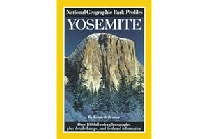 National Geographic Park Profiles: Yosemite: Over 100 Full-Color Photographs, plus Detailed Maps, and Firsthand Information