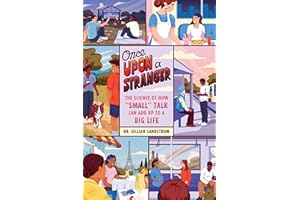 Once Upon a Stranger: The Science of How “Small” Talk Can Add Up to a Big Life