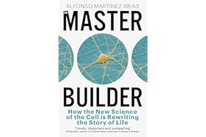 The Master Builder: How the New Science of the Cell is Rewriting the Story of Life