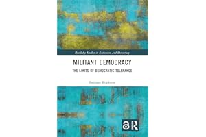 Militant Democracy: The Limits of Democratic Tolerance (Routledge Studies in Extremism and Democracy)