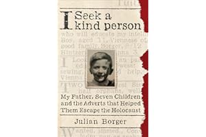 I Seek a Kind Person: My Father, Seven Children, and the Adverts that Helped Them Escape the Holocaust