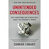 Unintended Consequences: Why Everything You've Been Told About the Economy Is Wrong