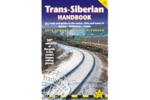 Trans-Siberian Handbook: The Guide to the World's Longest Railway Journey with 90 Maps and Guides to the Route, Cities and Towns in Russia, Mongolia & China (Trailblazer Handbook)