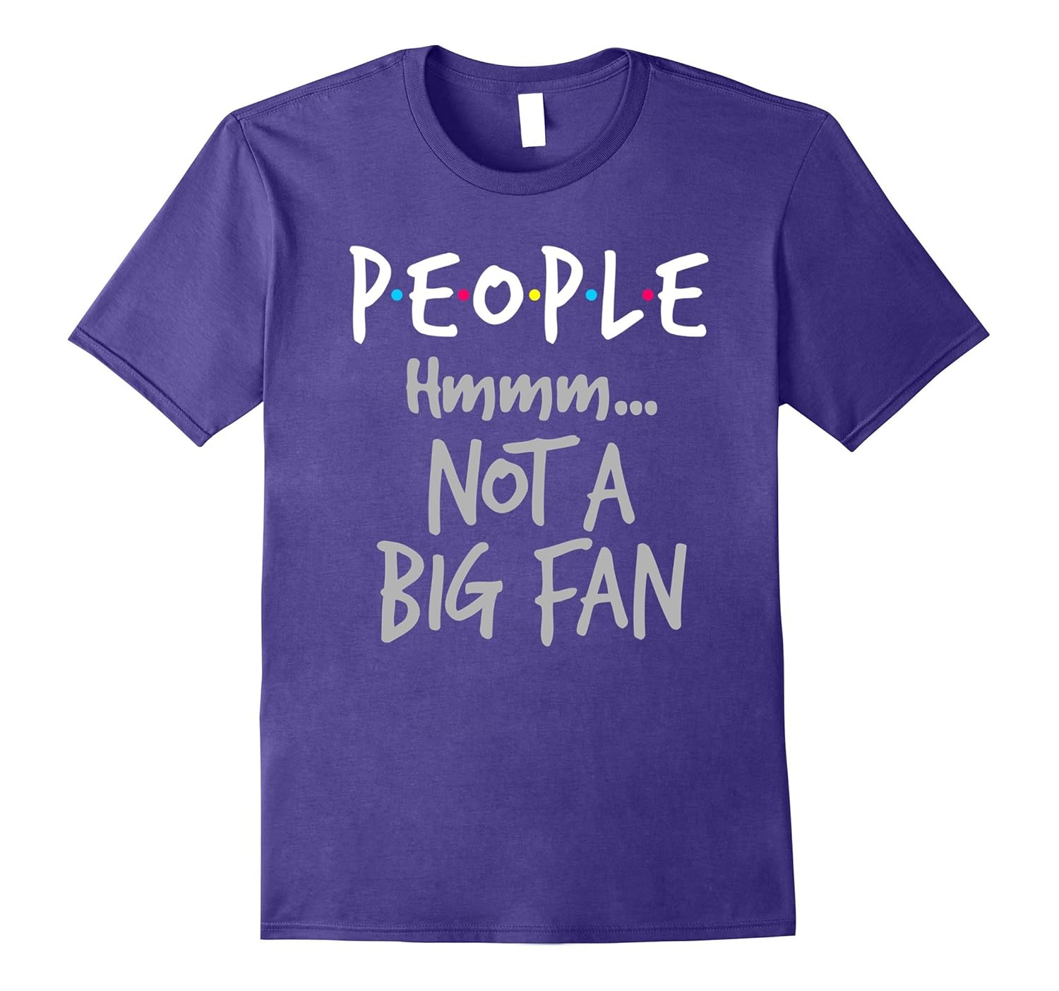 Funny Introvert T-shirt - People Hmmm... Not A Big Fan Shirt-ANZ