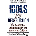 Idols for Destruction: The Conflict of Christian Faith and American Culture