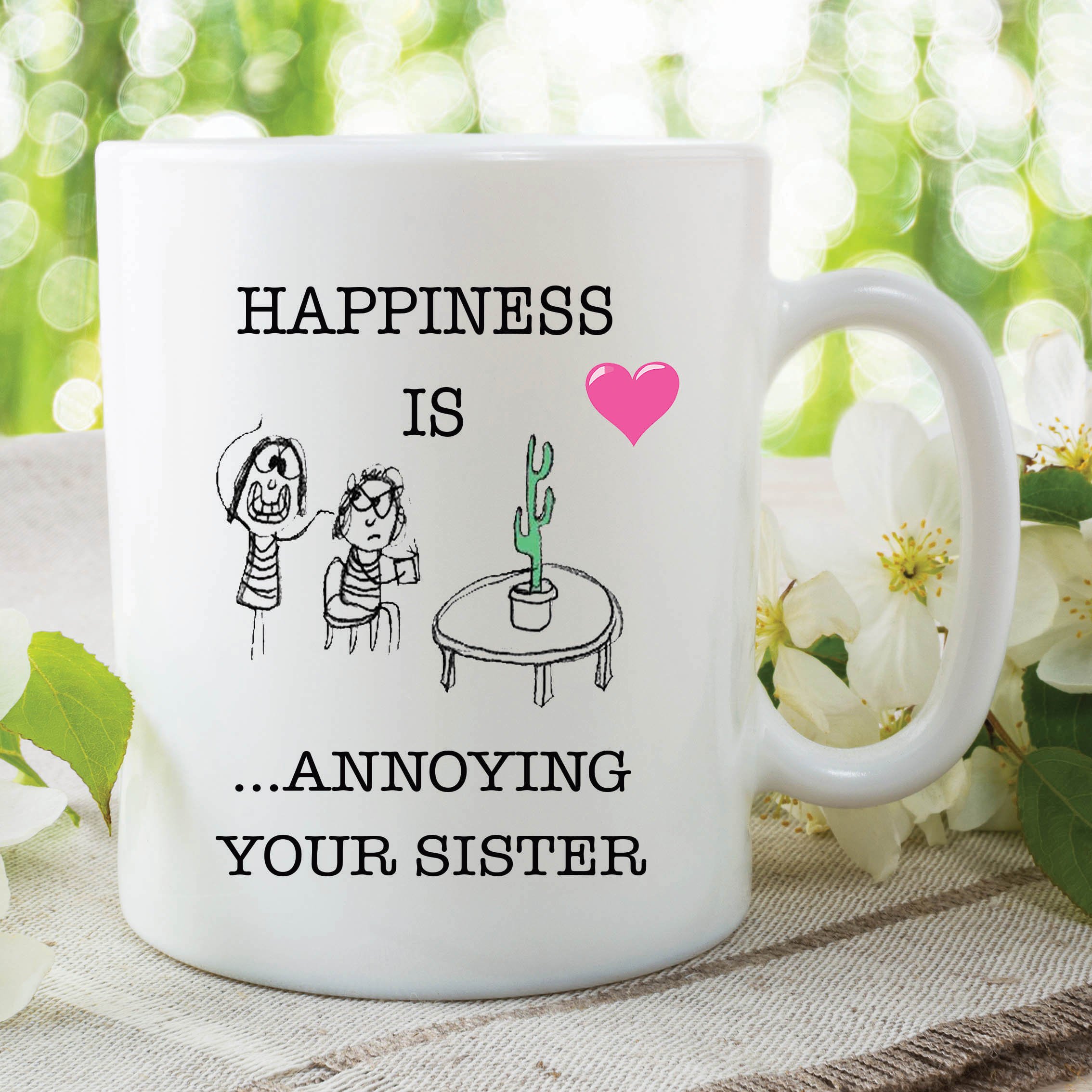Happiness Annoying Sister Mug Funny Novelty Joke Work Office Cup Gift WSDMUG392