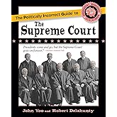 The Politically Incorrect Guide to the Supreme Court