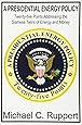 A Presidential Energy Policy: Twenty-Five Points Addressing the Siamese Twins of Energy and Money
