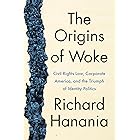 The Origins of Woke: Civil Rights Law, Corporate America, and the Triumph of Identity Politics