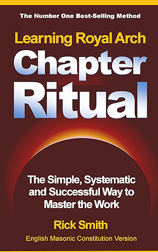 Download Learning Royal Arch Chapter Ritual - The SImple, Systematic and Successful Way to Master the Work (English Edition) PDF