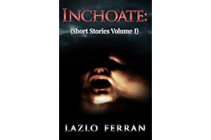 Inchoate: (Short Stories Volume I)