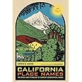 California Place Names, 40th Anniversary Edition: The Origin and Etymology of Current Geographical Names