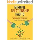 Mindful Relationship Habits: 25 Practices for Couples to Enhance Intimacy, Nurture Closeness, and Grow a Deeper Connection