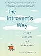 The Introvert's Way: Living a Quiet Life in a Noisy World (Perigee Book)