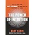 The Power of Intuition: How to Use Your Gut Feelings to Make Better Decisions at Work