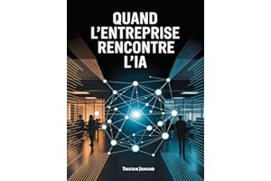 Quand l'Entreprise Rencontre l'IA: L'intelligence Artificielle Dans Les Environnements De Travail Complexes (French Edition)