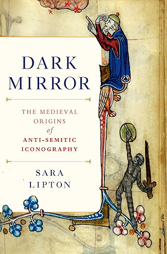 Download Dark Mirror: The Medieval Origins of Anti-Jewish Iconography (English Edition) PDF